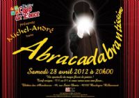 Spectacle de magie Abracadabrantissime. Le samedi 28 avril 2012 à Boulogne-Billancourt. Hauts-de-Seine. 